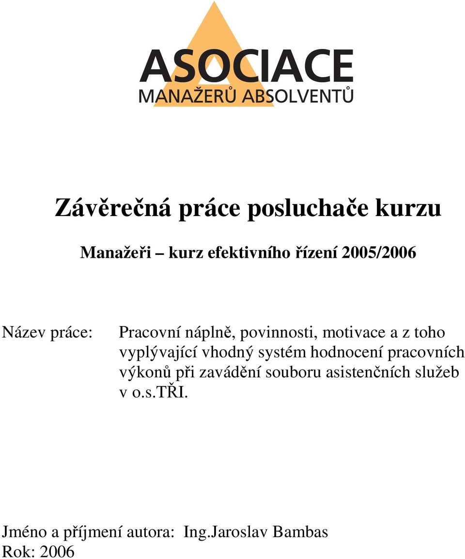 vyplývající vhodný systém hodnocení pracovních výkonů při zavádění