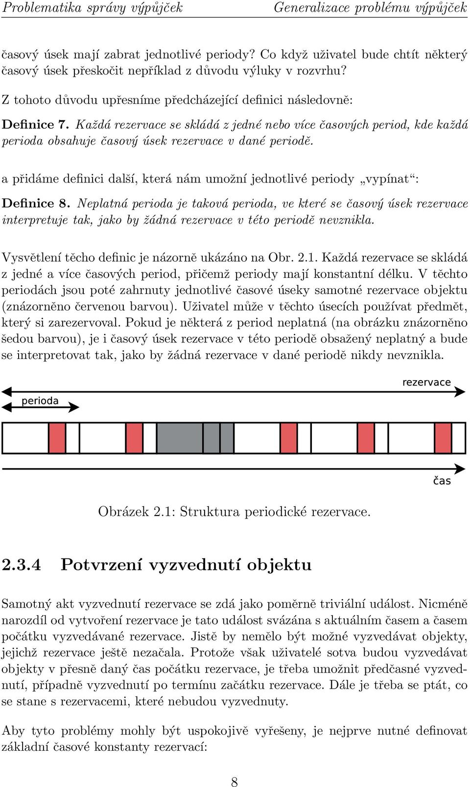 a přidáme definici další, která nám umožní jednotlivé periody vypínat : Definice 8.