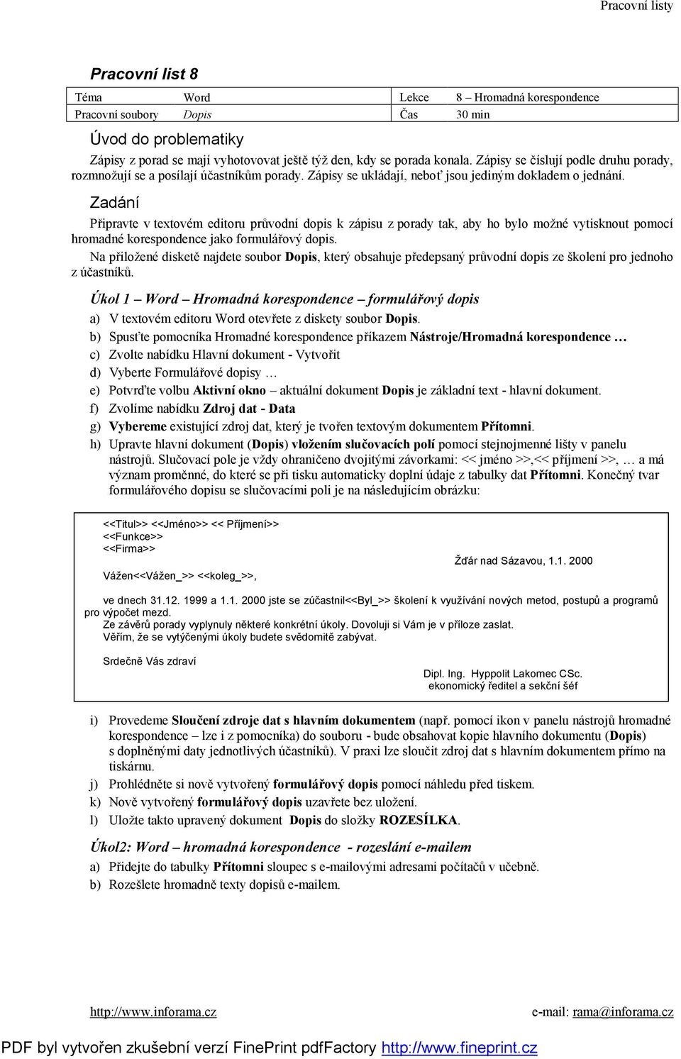 Připravte v textovém editoru průvodní dopis k zápisu z porady tak, aby ho bylo možné vytisknout pomocí hromadné korespondence jako formulářový dopis.