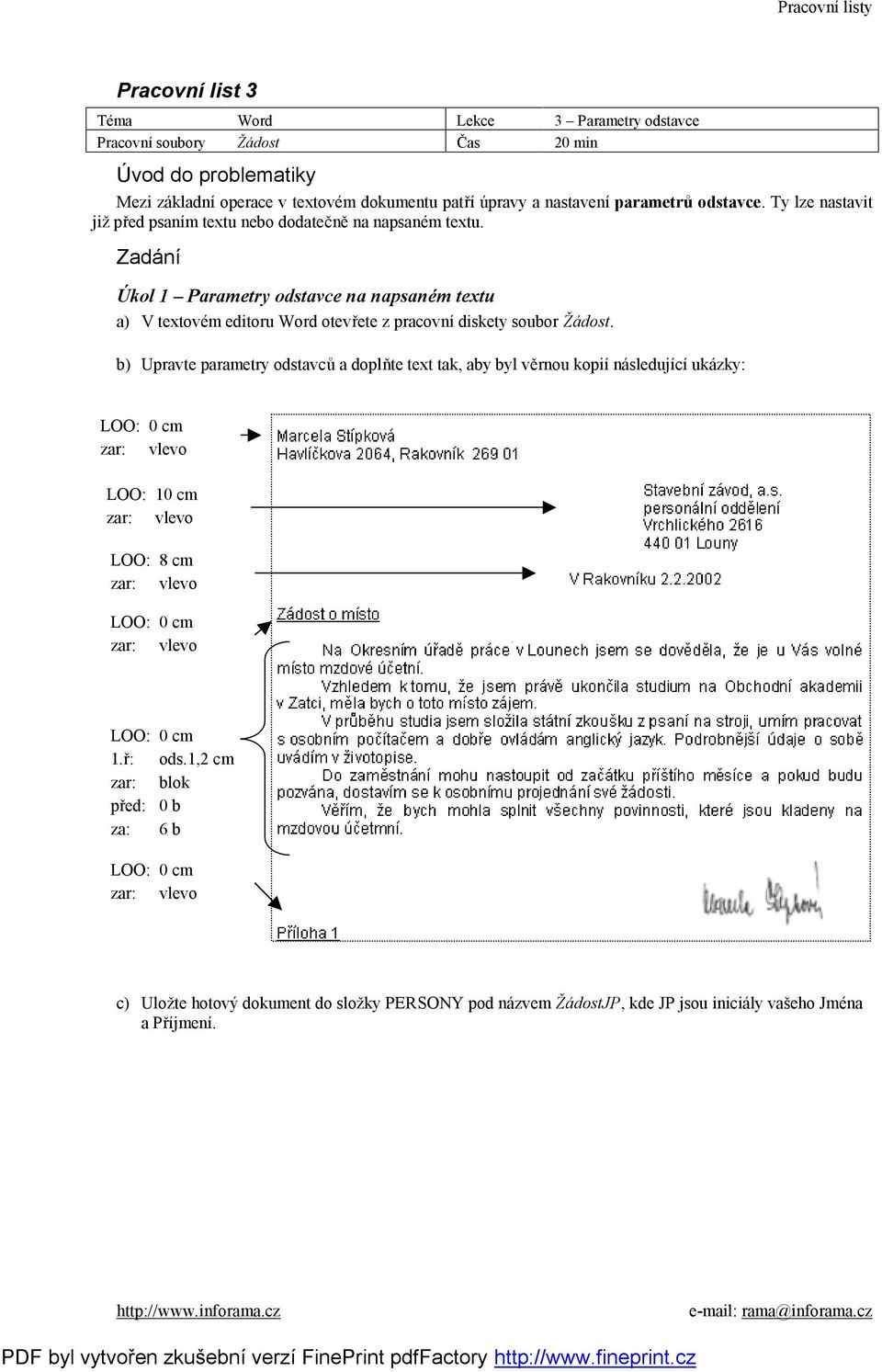 Úkol 1 Parametry odstavce na napsaném textu a) V textovém editoru Word otevřete z pracovní diskety soubor Žádost.