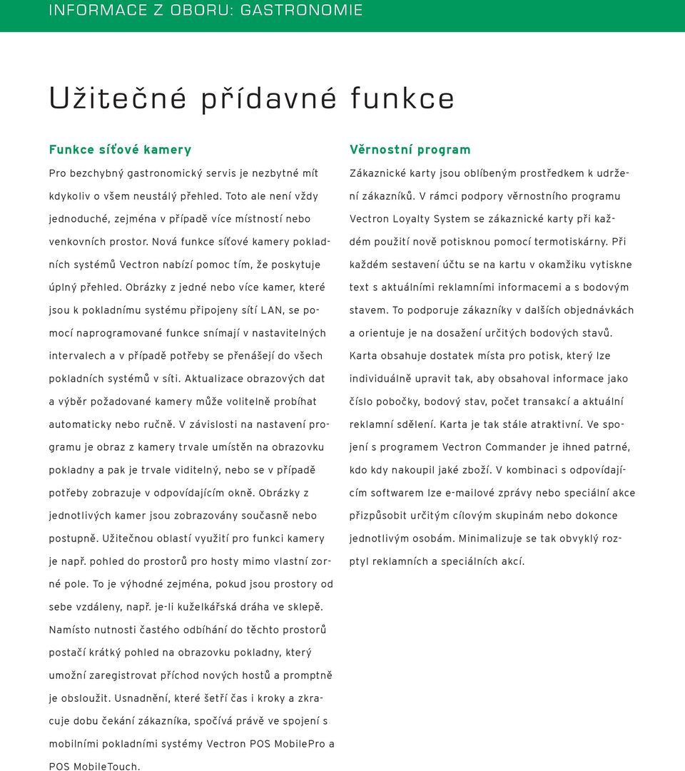 Při každém sestavení účtu se na kartu v okamžiku vytiskne text s aktuálními reklamními informacemi a s bodovým stavem.