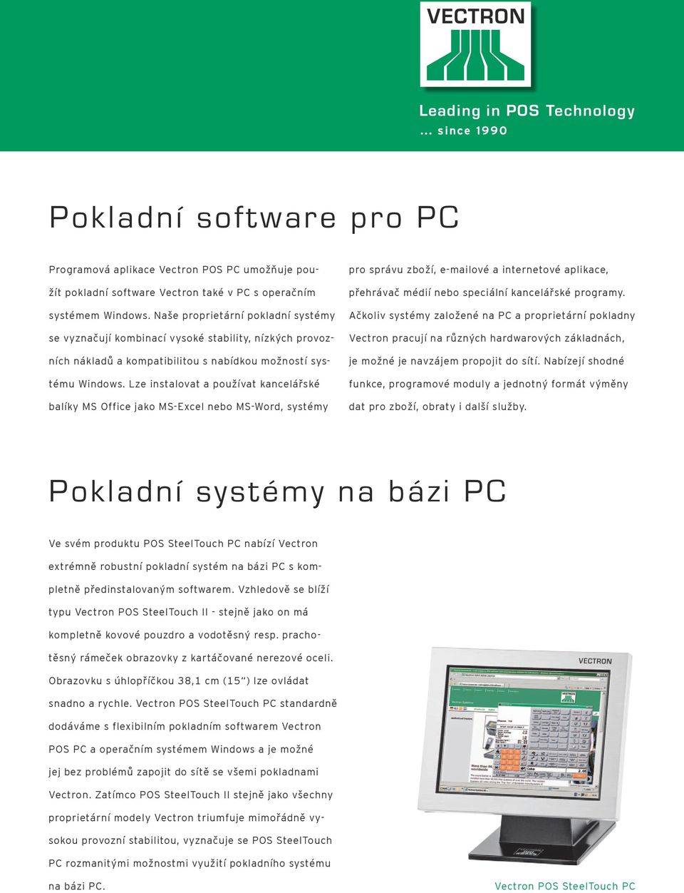 Lze instalovat a používat kancelářské balíky MS Office jako MS-Excel nebo MS-Word, systémy pro správu zboží, e-mailové a internetové aplikace, přehrávač médií nebo speciální kancelářské programy.