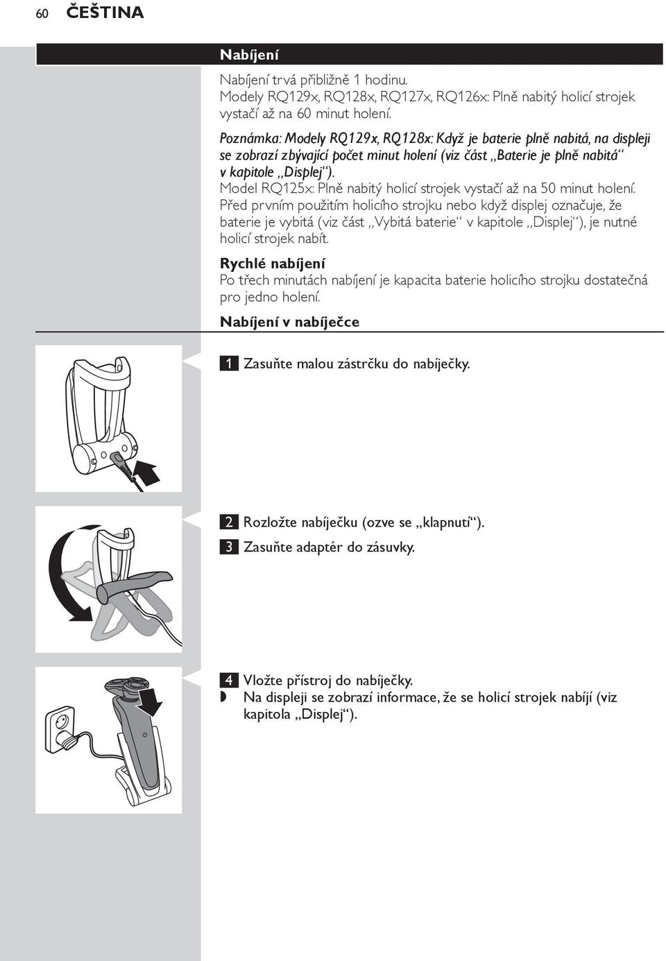 Model RQ125x: Plně nabitý holicí strojek vystačí až na 50 minut holení.