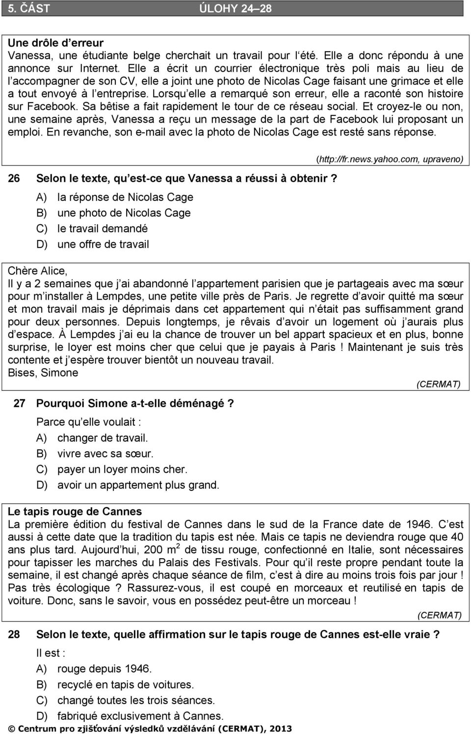 Lorsqu elle a remarqué son erreur, elle a raconté son histoire sur Facebook. Sa bêtise a fait rapidement le tour de ce réseau social.