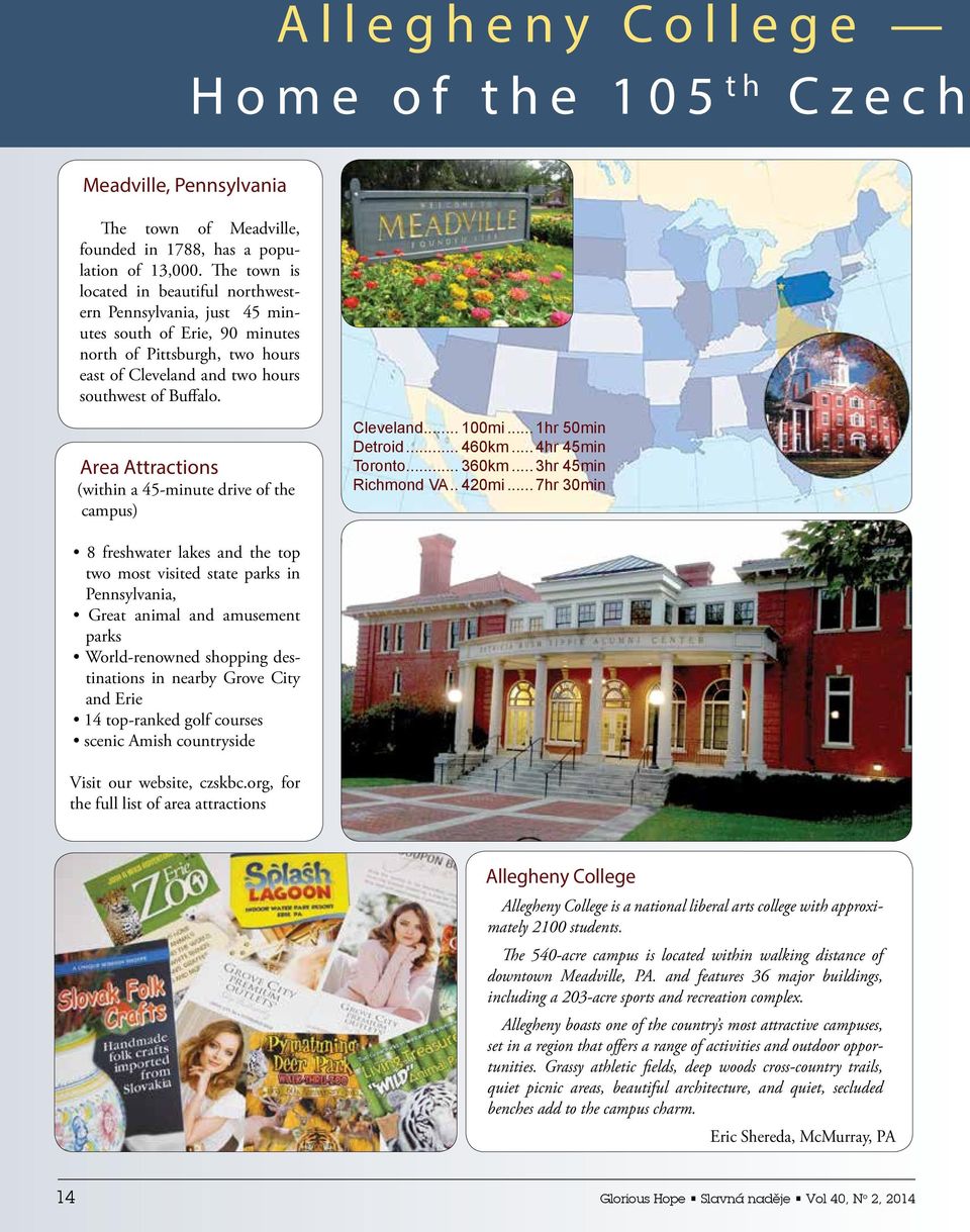 Area Attractions (within a 45-minute drive of the campus) Cleveland... 100mi... 1hr 50min Detroid... 460km... 4hr 45min Toronto... 360km... 3hr 45min Richmond VA... 420mi.