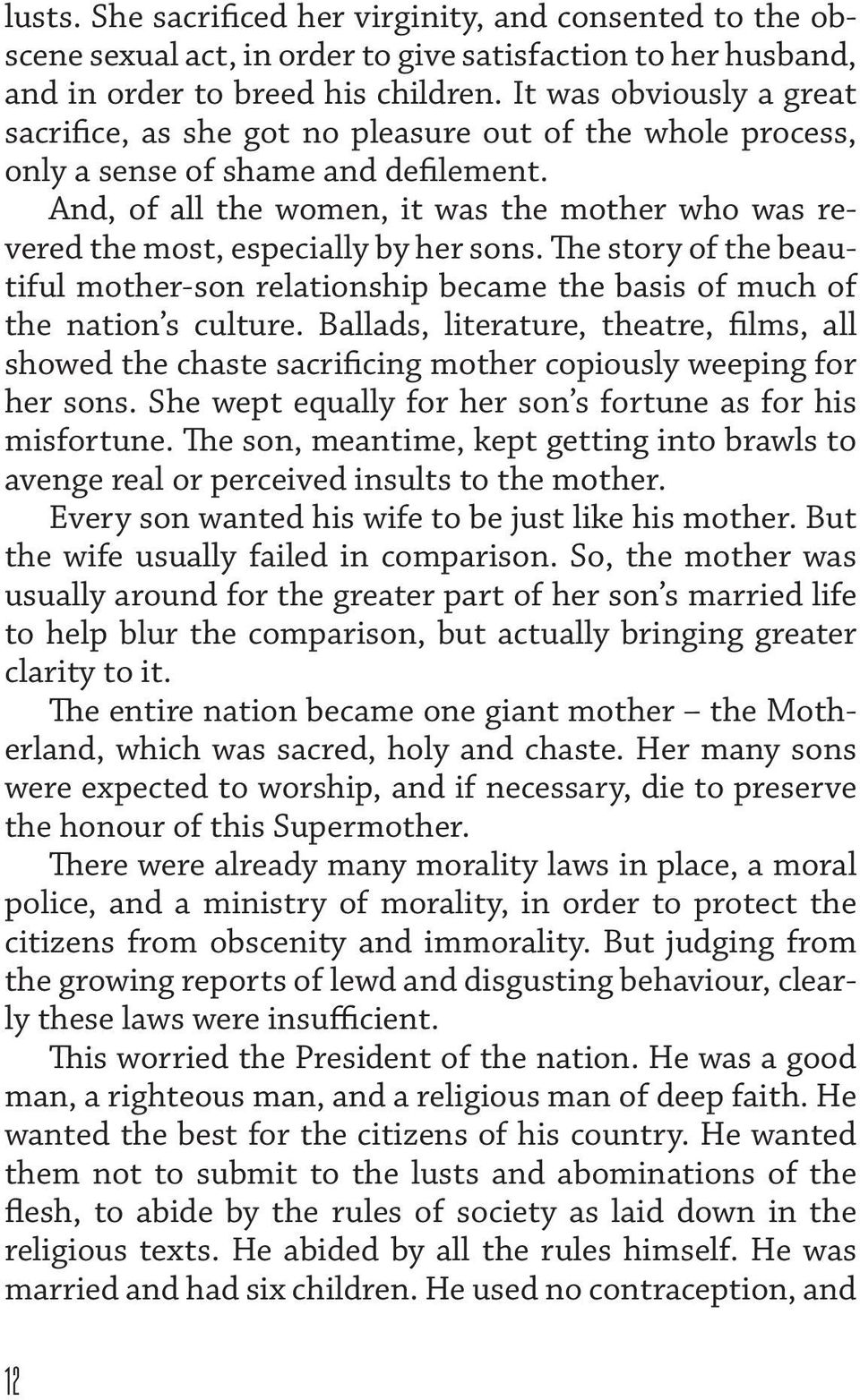 And, of all the women, it was the mother who was revered the most, especially by her sons. The story of the beautiful mother-son relationship became the basis of much of the nation s culture.