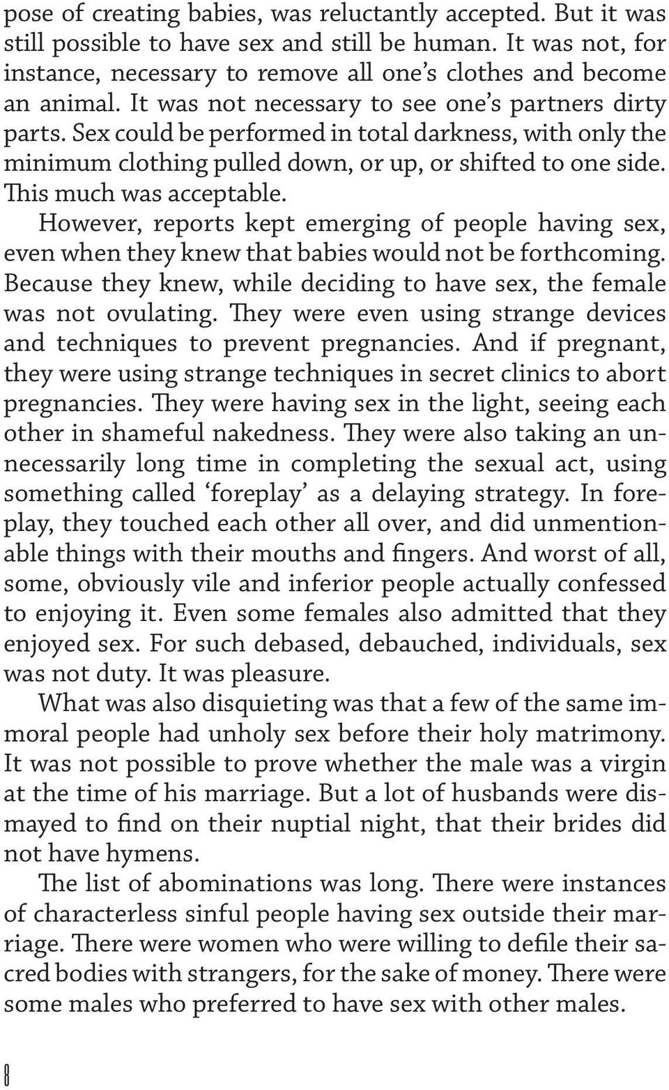 However, reports kept emerging of people having sex, even when they knew that babies would not be forthcoming. Because they knew, while deciding to have sex, the female was not ovulating.