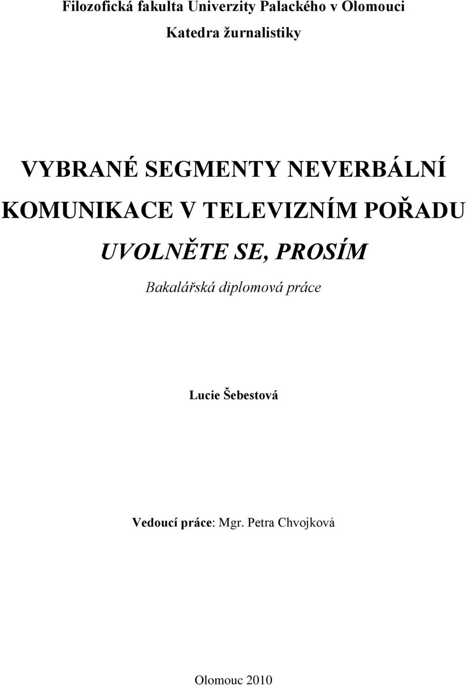 TELEVIZNÍM POŘADU UVOLNĚTE SE, PROSÍM Bakalářská diplomová