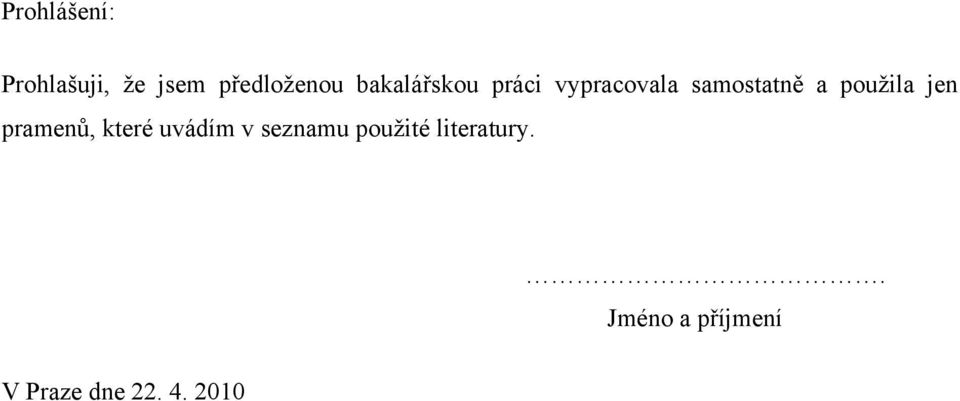 pouţila jen pramenů, které uvádím v seznamu