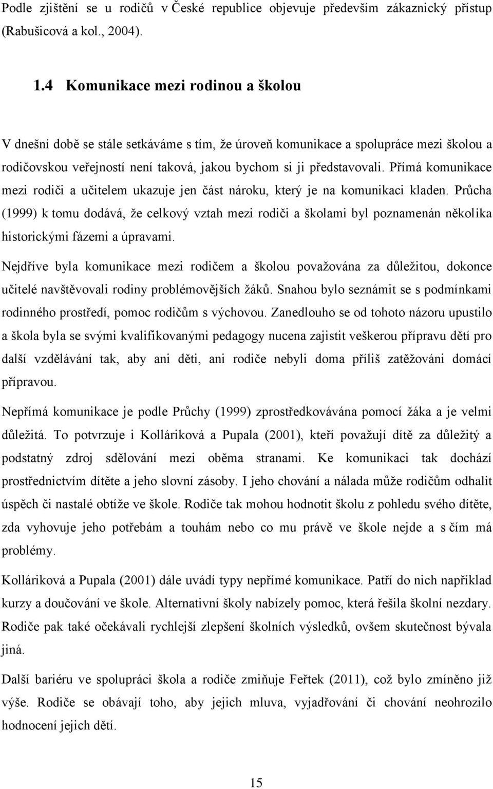 Přímá komunikace mezi rodiči a učitelem ukazuje jen část nároku, který je na komunikaci kladen.