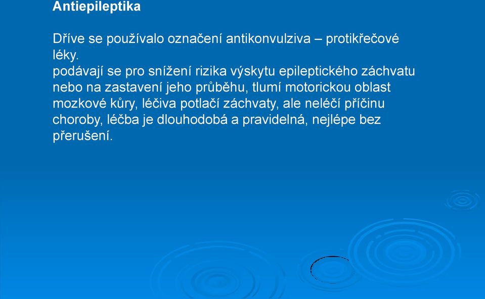 jeho průběhu, tlumí motorickou oblast mozkové kůry, léčiva potlačí záchvaty,