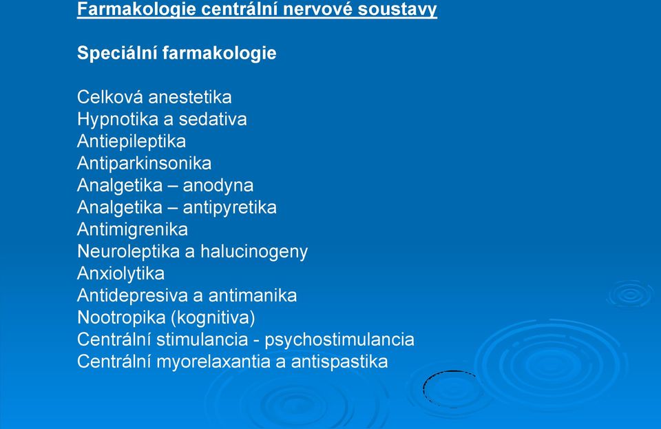 antipyretika Antimigrenika Neuroleptika a halucinogeny Anxiolytika Antidepresiva a