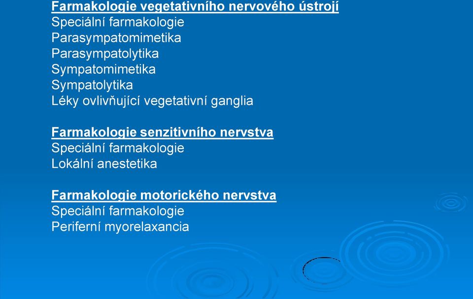 ovlivňující vegetativní ganglia Farmakologie senzitivního nervstva Speciální