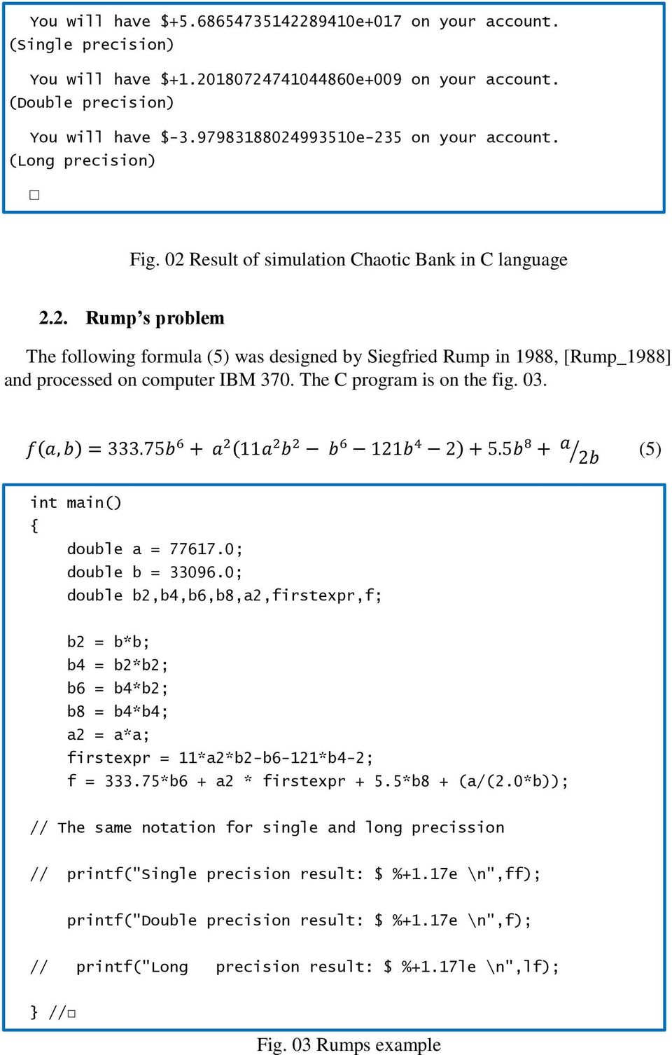 The C program is on the fig. 03. ( ) ( ) (5) int main() { double a = 77617.0; double b = 33096.