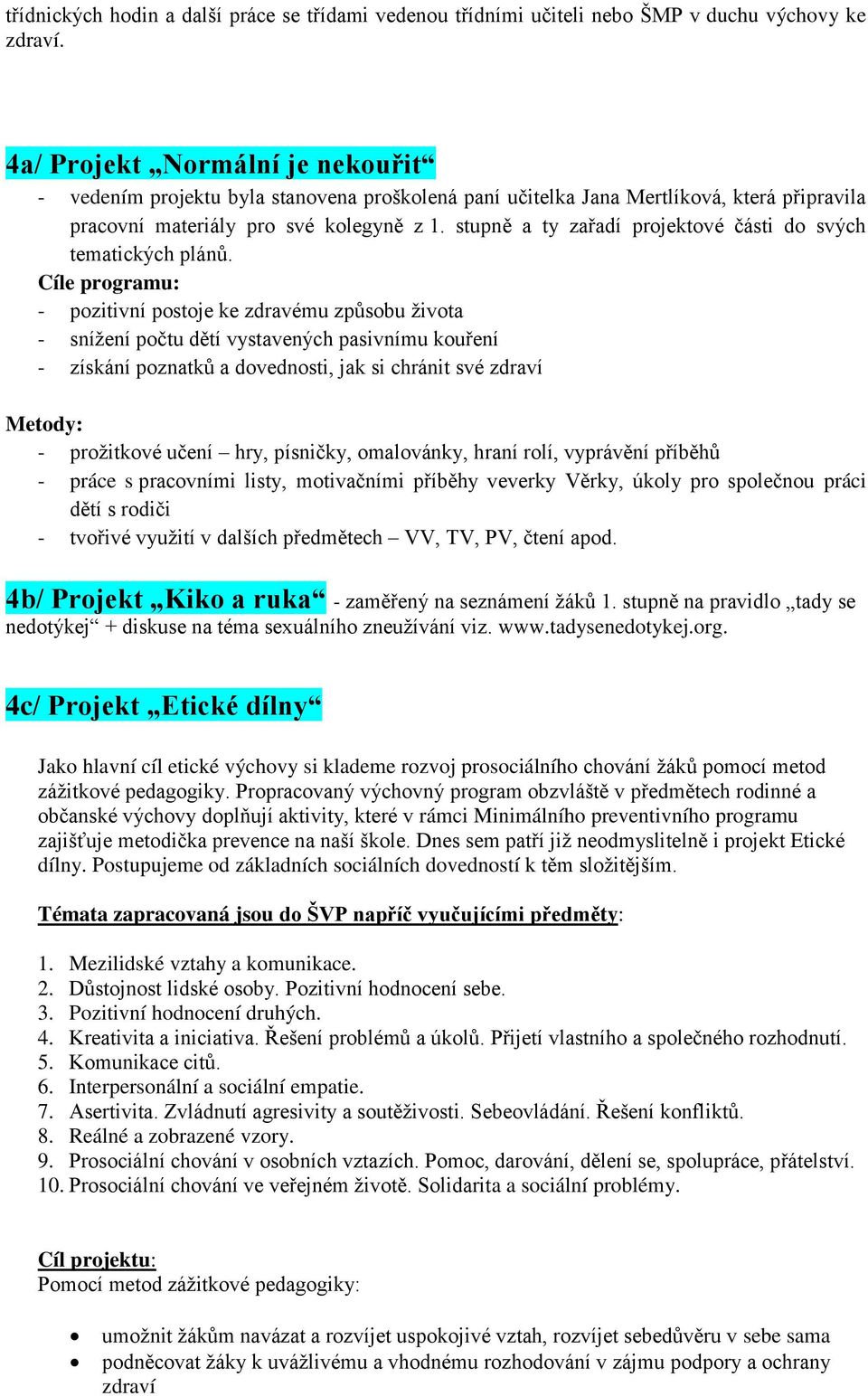 stupně a ty zařadí projektové části do svých tematických plánů.