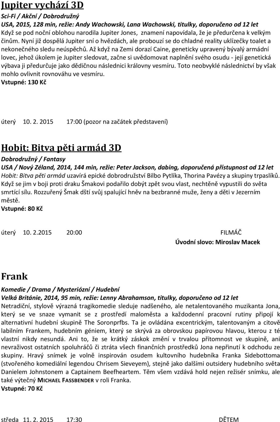 Až když na Zemi dorazí Caine, geneticky upravený bývalý armádní lovec, jehož úkolem je Jupiter sledovat, začne si uvědomovat naplnění svého osudu - její genetická výbava ji předurčuje jako dědičnou