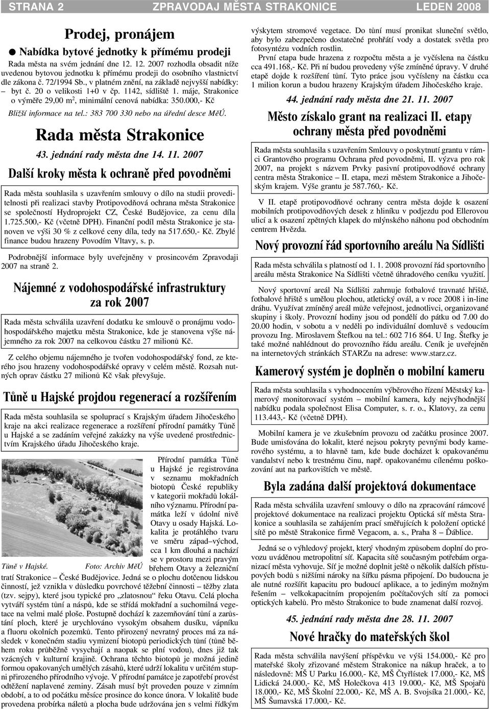 20 o velikosti 1+0 v èp. 1142, sídlištì 1. máje, Strakonice o výmìøe 29,00 m 2, minimální cenová nabídka: 350.000,- Kè Bli ší informace na tel.: 383 700 330 nebo na úøední desce MìÚ.