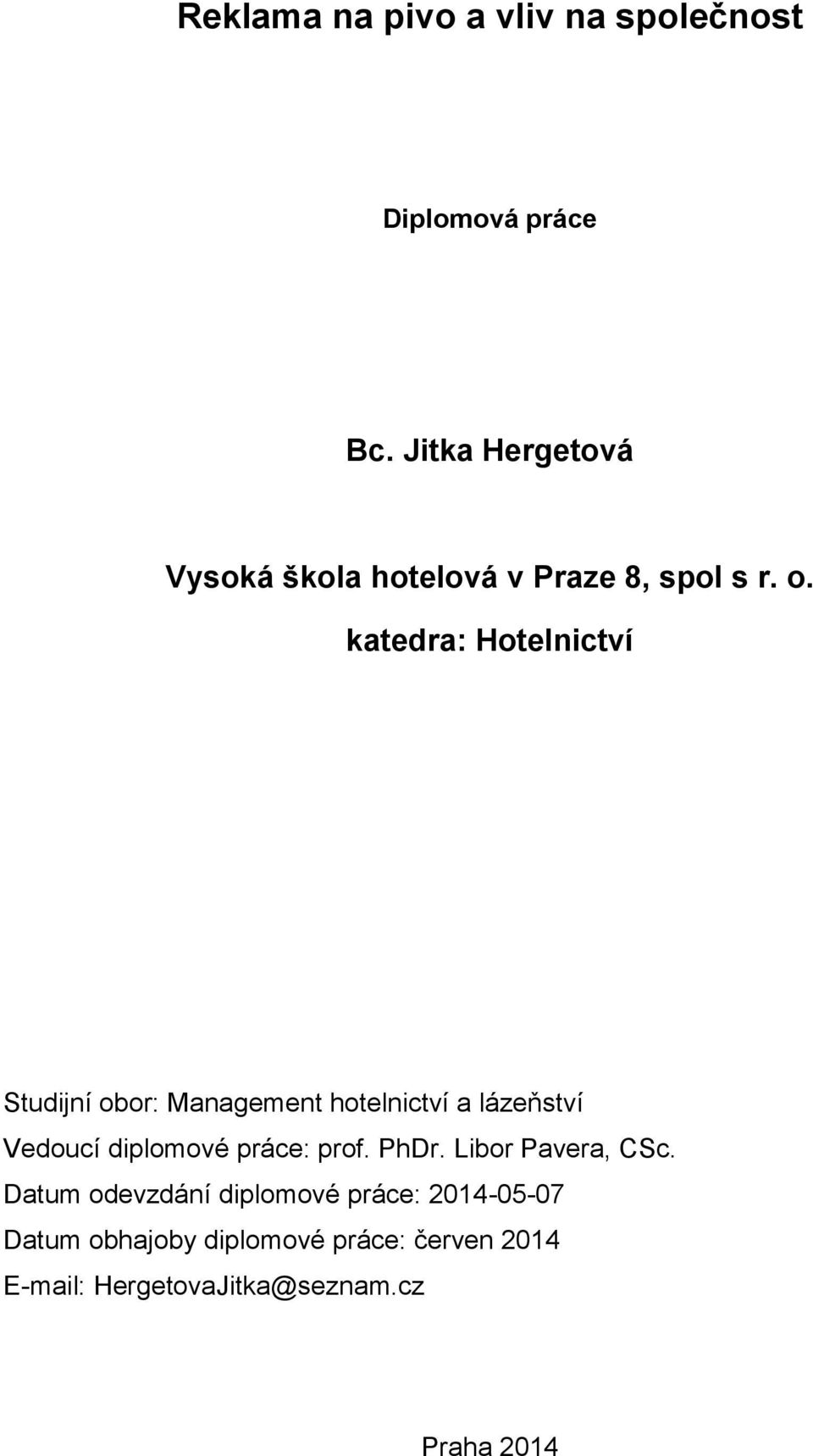 katedra: Hotelnictví Studijní obor: Management hotelnictví a lázeňství Vedoucí diplomové