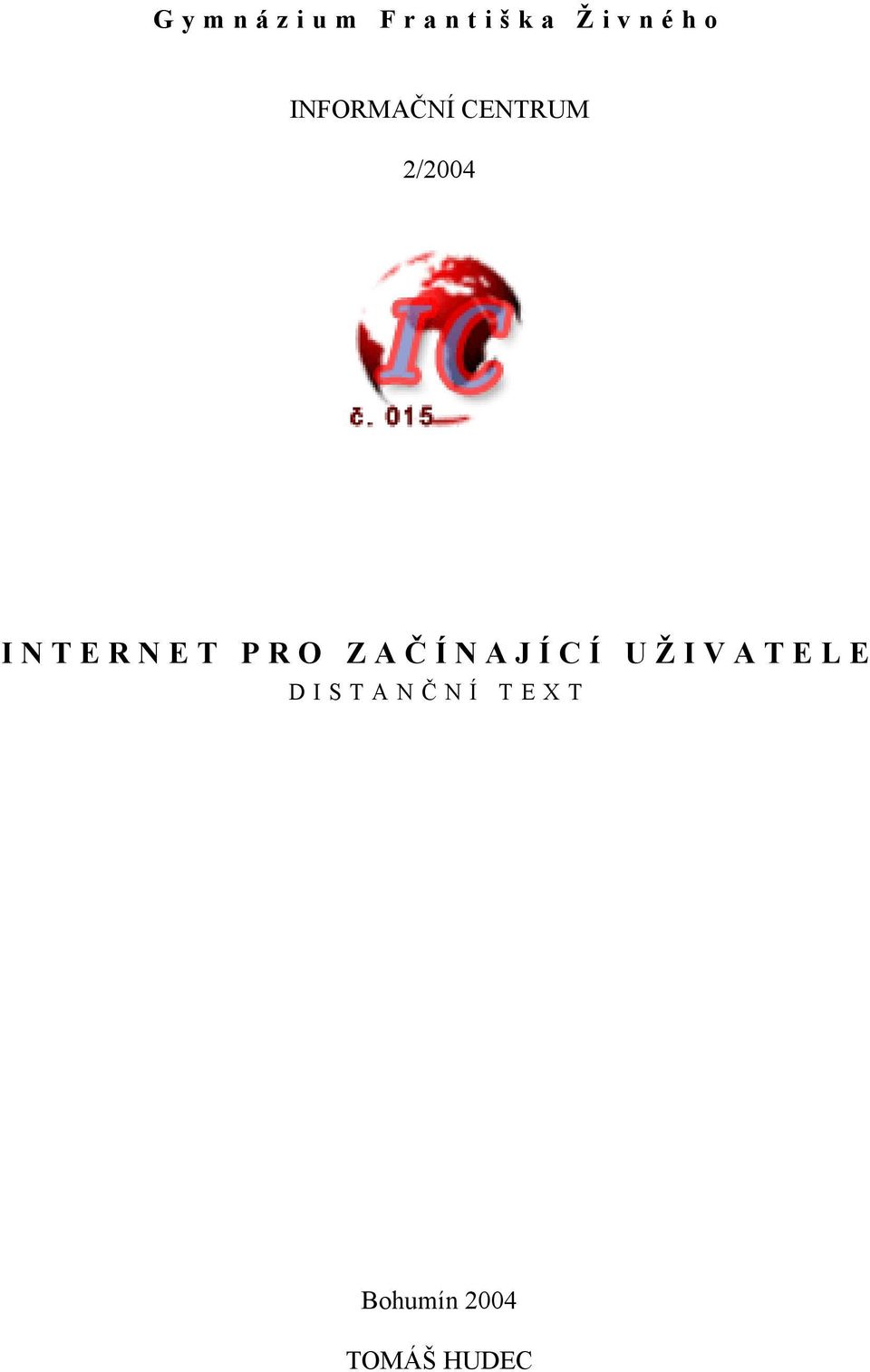 INTERNET PRO ZAČ ÍNAJÍCÍ