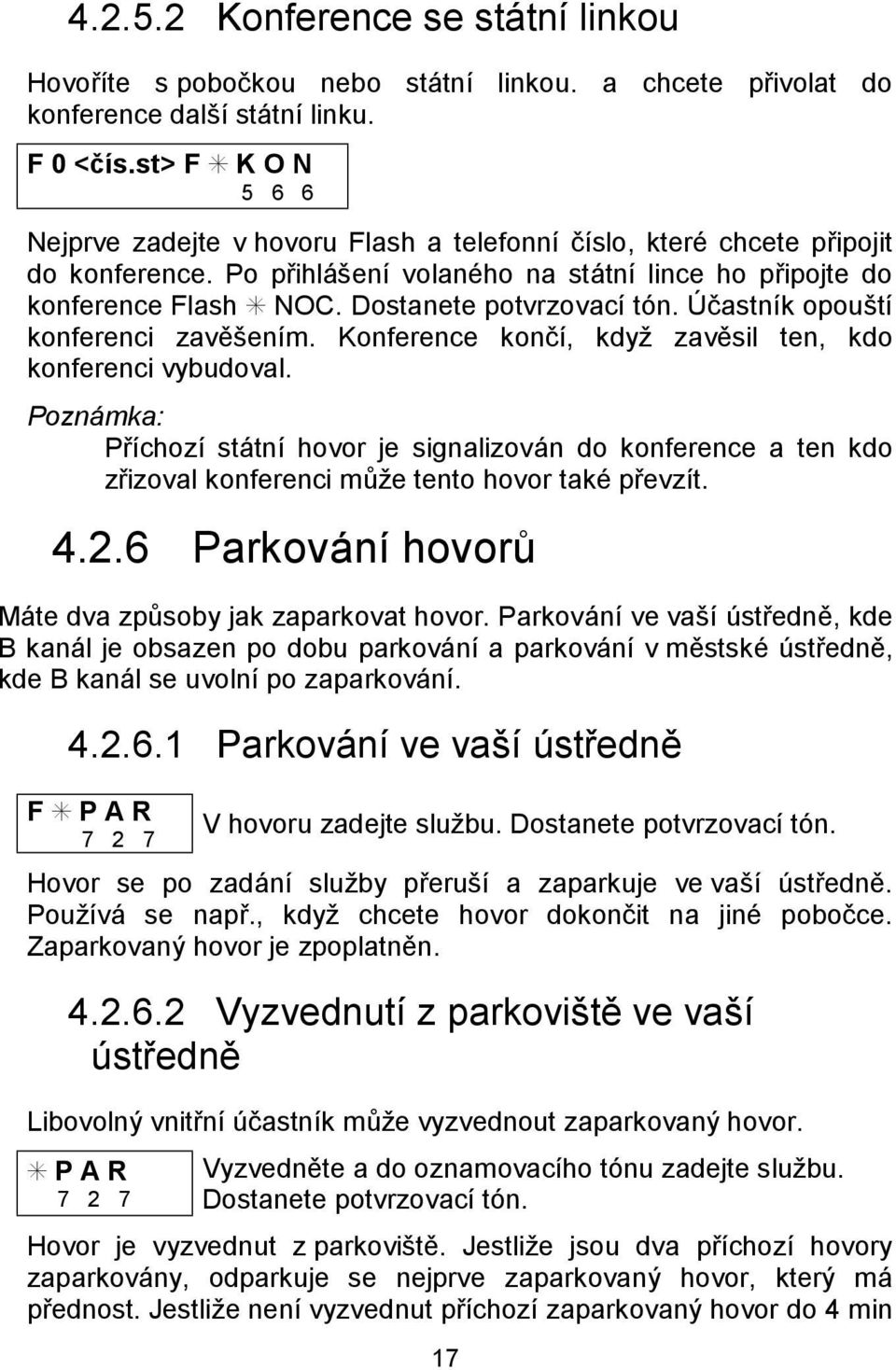 Dostanete potvrzovacı to n. U castnık opoustı konferenci zavesenım. Konference koncı, kdyz zavesil ten, kdo konferenci vybudoval.