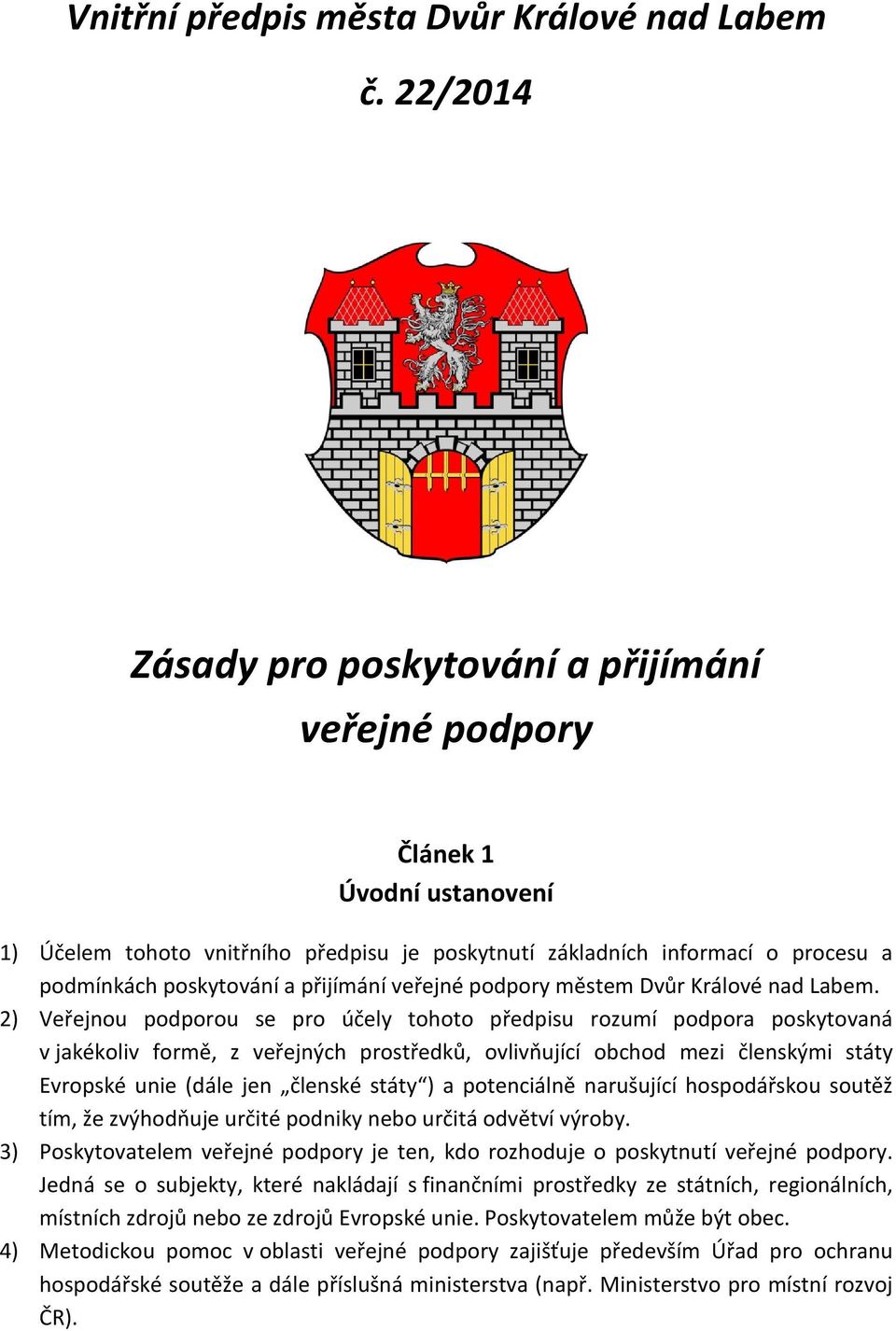 přijímání veřejné podpory městem Dvůr Králové nad Labem.