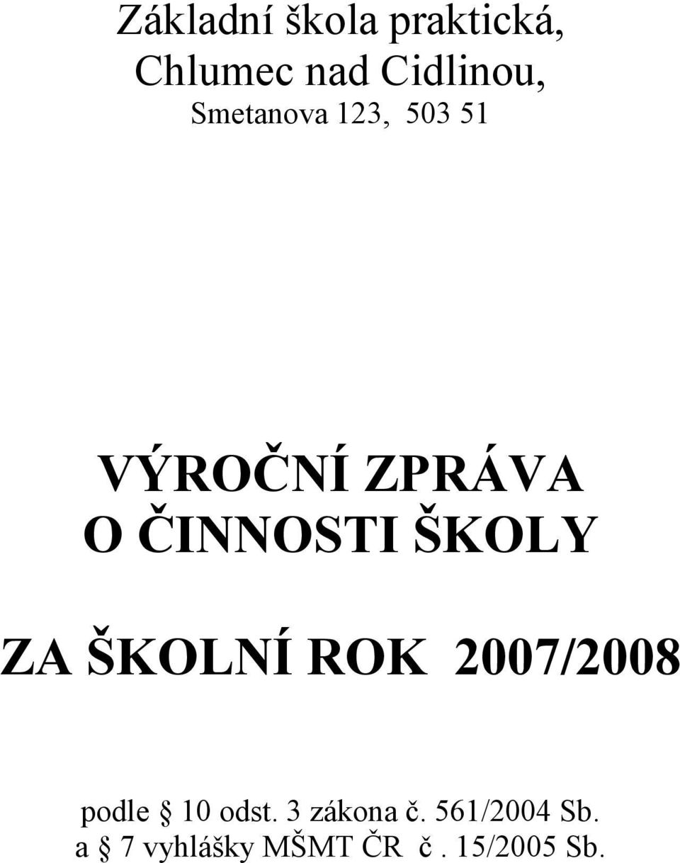 ŠKOLY ZA ŠKOLNÍ ROK 2007/2008 podle 10 odst.