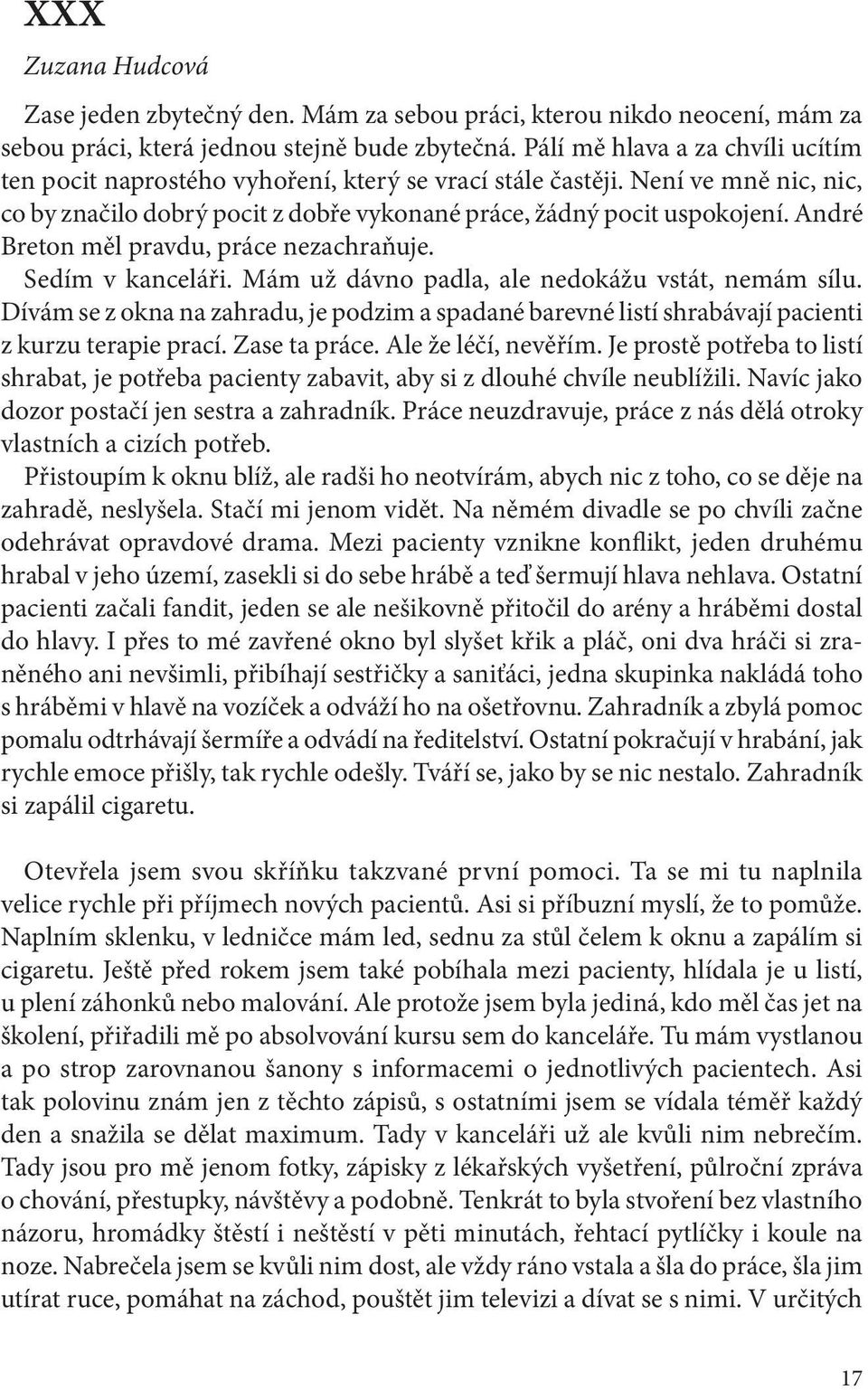 André Breton měl pravdu, práce nezachraňuje. Sedím v kanceláři. Mám už dávno padla, ale nedokážu vstát, nemám sílu.