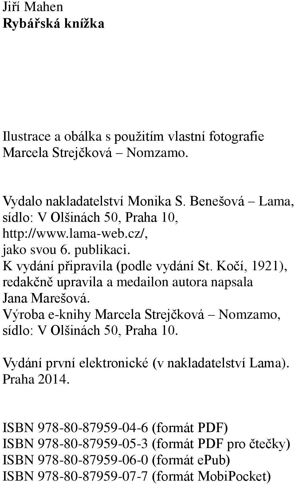 Kočí, 1921), redakčně upravila a medailon autora napsala Jana Marešová. Výroba e-knihy Marcela Strejčková Nomzamo, sídlo: V Olšinách 50, Praha 10.