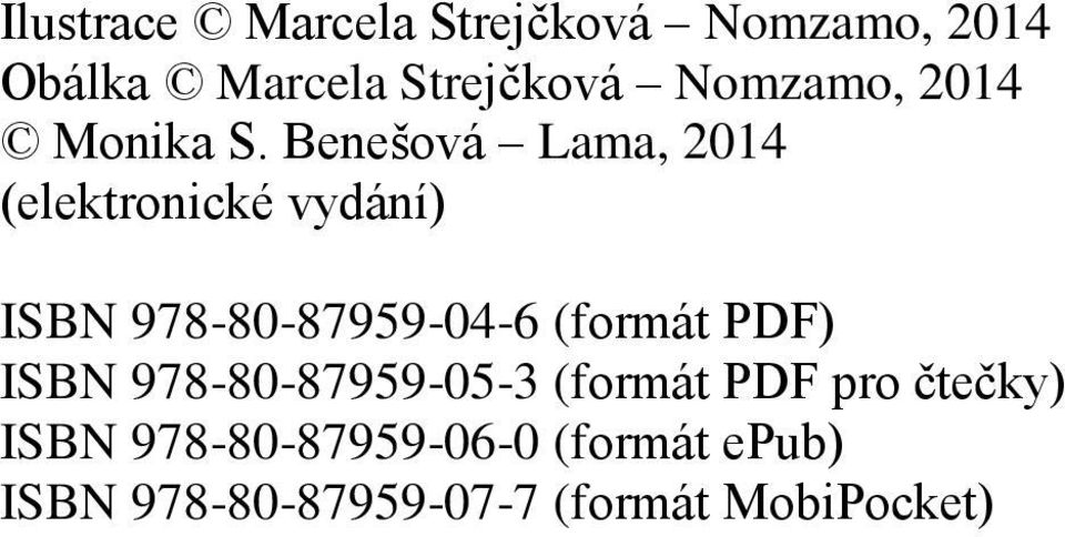 Benešová Lama, 2014 (elektronické vydání) ISBN 978-80-87959-04-6 (formát