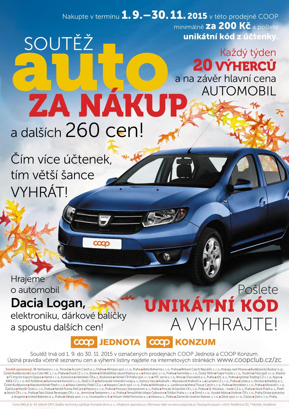 do 30. 11. 2015 v označených prodejnách COOP Jednota a COOP Konzum. Úplná pravidla včetně seznamu cen a výherní listiny najdete na internetových stránkách www.coopclub.