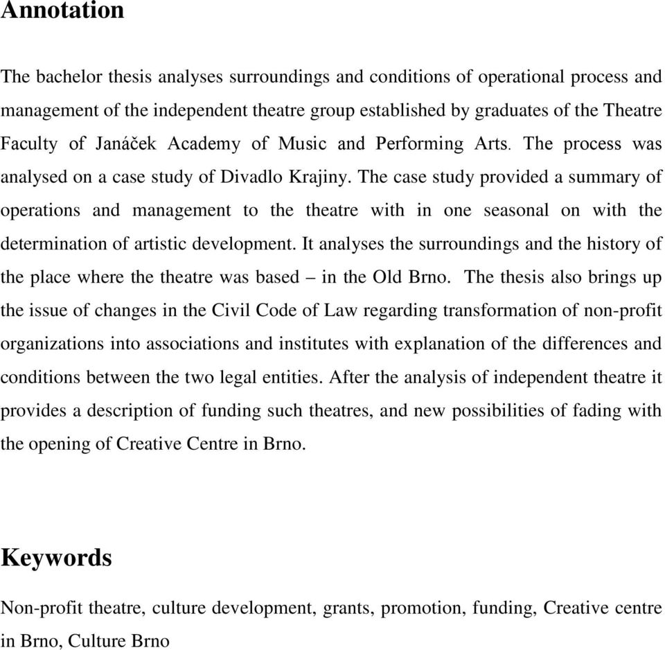 The case study provided a summary of operations and management to the theatre with in one seasonal on with the determination of artistic development.