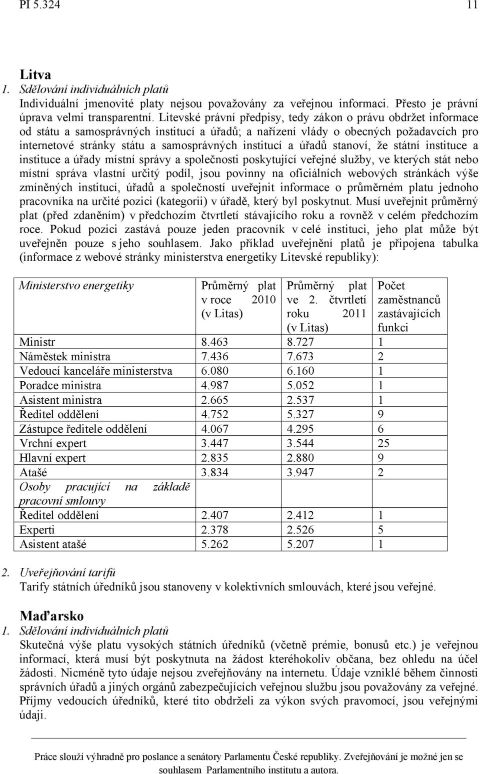 institucí a úřadů stanoví, že státní instituce a instituce a úřady místní správy a společnosti poskytující veřejné služby, ve kterých stát nebo místní správa vlastní určitý podíl, jsou povinny na