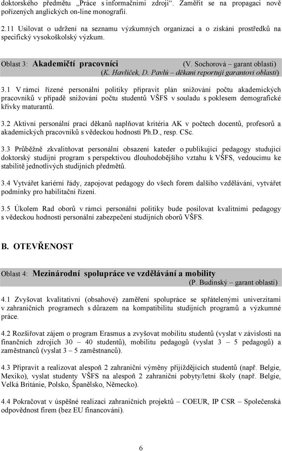 Pavlů děkani reportují garantovi oblasti) 3.