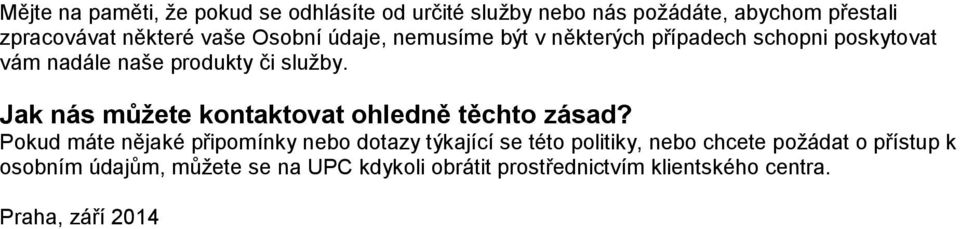 Jak nás můžete kontaktovat ohledně těchto zásad?