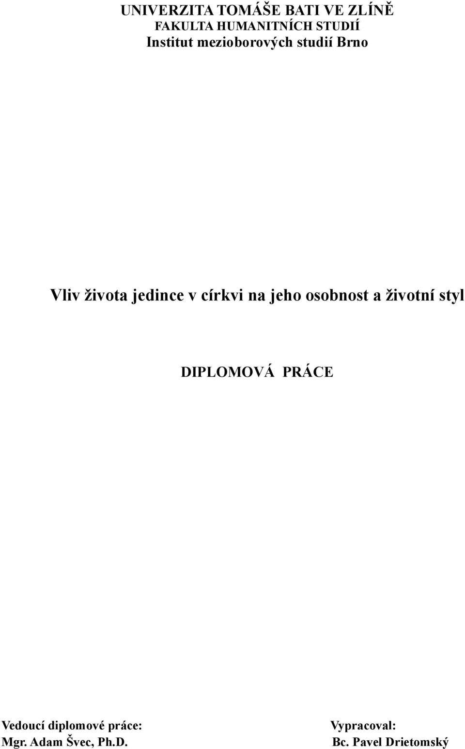 církvi na jeho osobnost a životní styl DIPLOMOVÁ PRÁCE Vedoucí