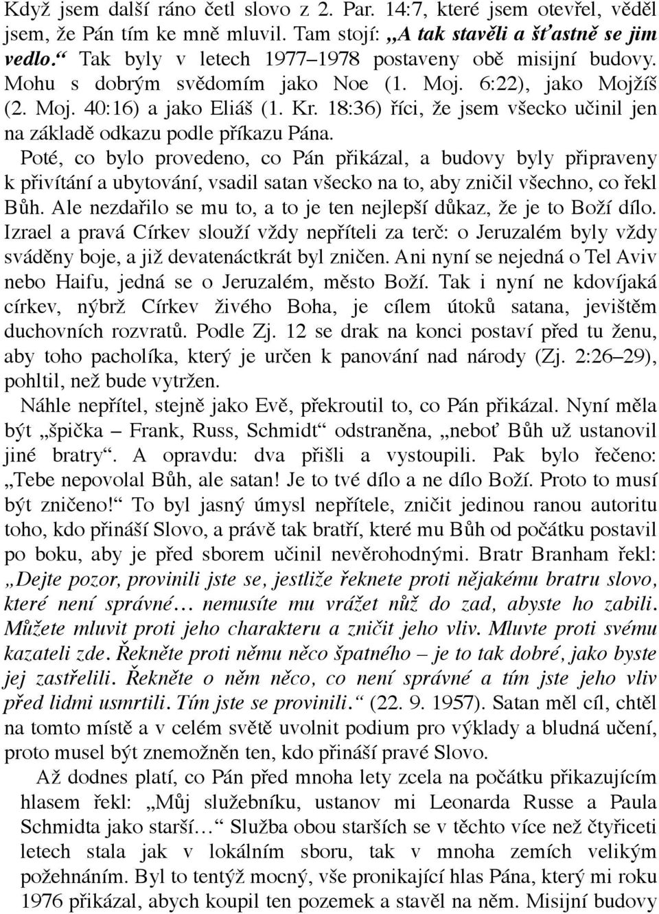 18:36) říci, že jsem všecko učinil jen na základě odkazu podle příkazu Pána.