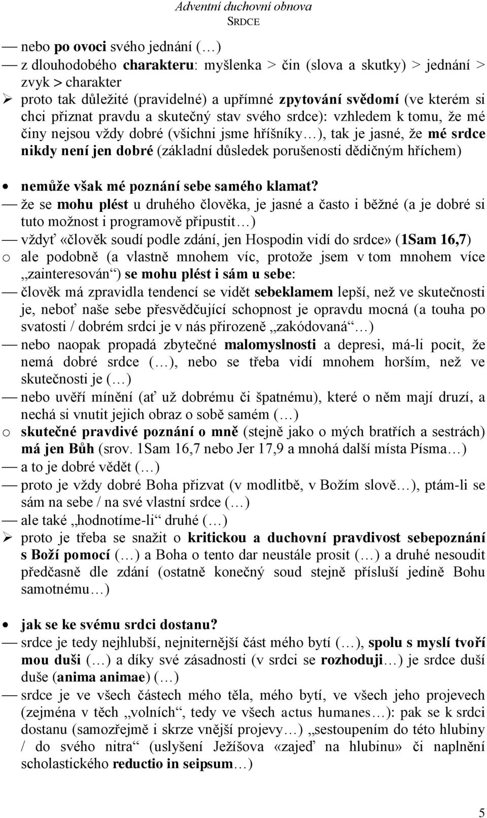 dědičným hříchem) nemůže však mé poznání sebe samého klamat?