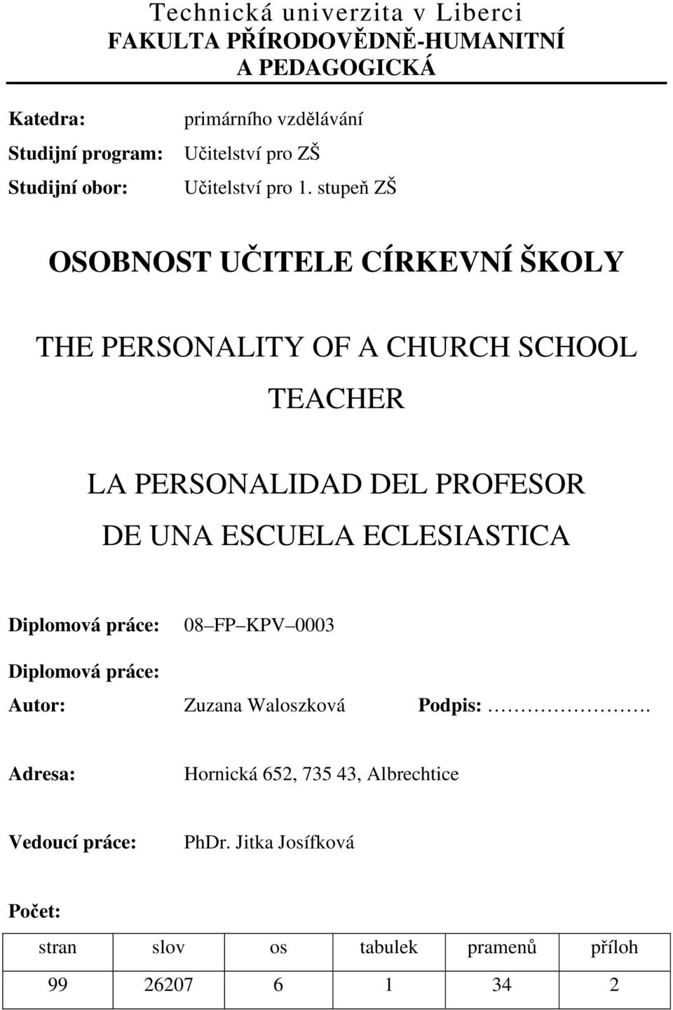stupeň ZŠ OSOBNOST UČITELE CÍRKEVNÍ ŠKOLY THE PERSONALITY OF A CHURCH SCHOOL TEACHER LA PERSONALIDAD DEL PROFESOR DE UNA ESCUELA