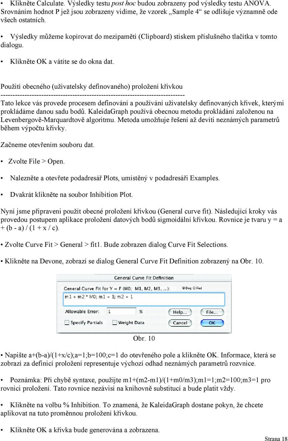 Použití obecného (uživatelsky definovaného) proložení křivkou ----------------------------------------------------------------------------- Tato lekce vás provede procesem definování a používání