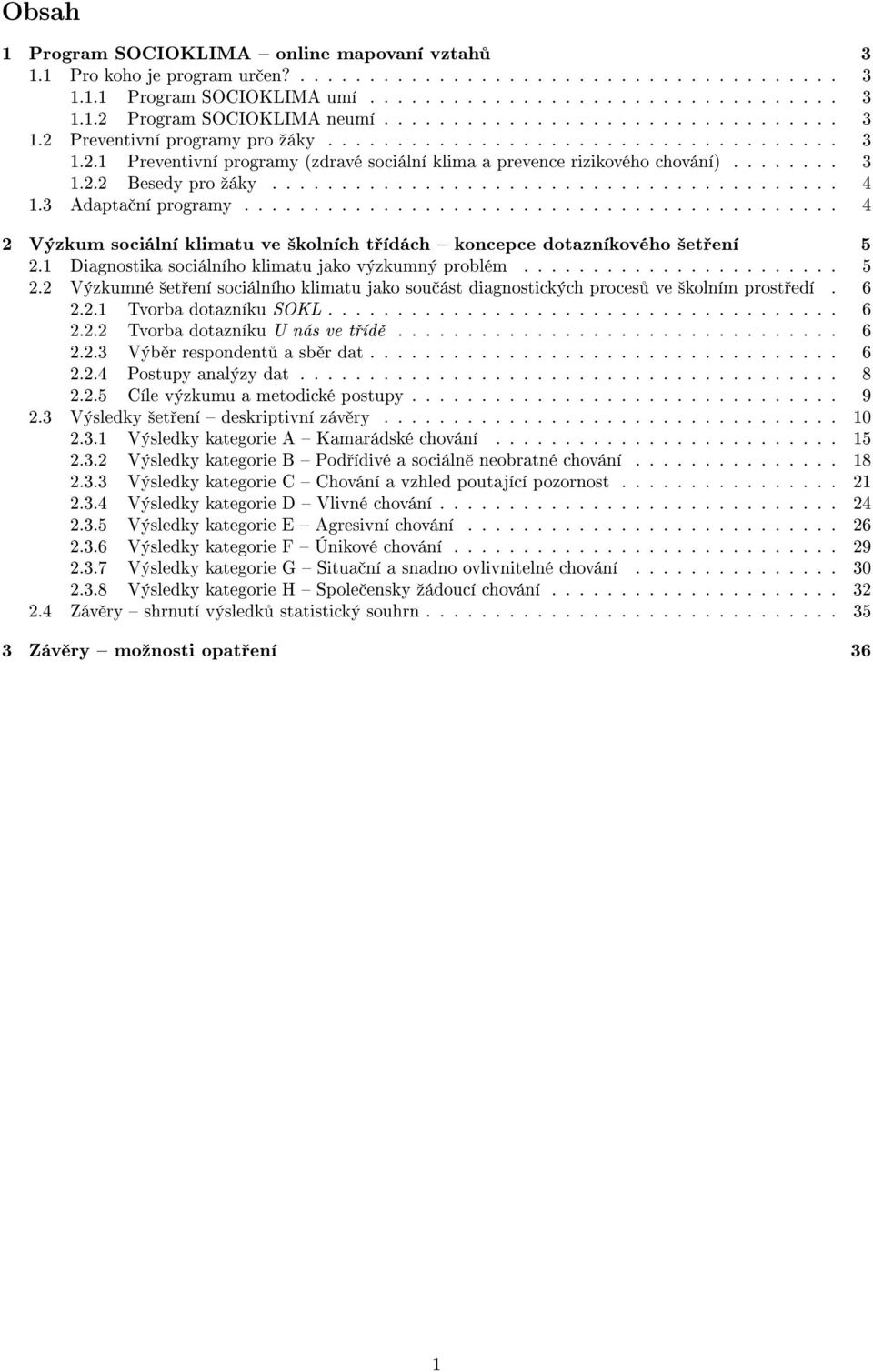 ........................................ 4 1.3 Adapta ní programy........................................... 4 2 Výzkum sociální klimatu ve ²kolních t ídách koncepce dotazníkového ²et ení 5 2.