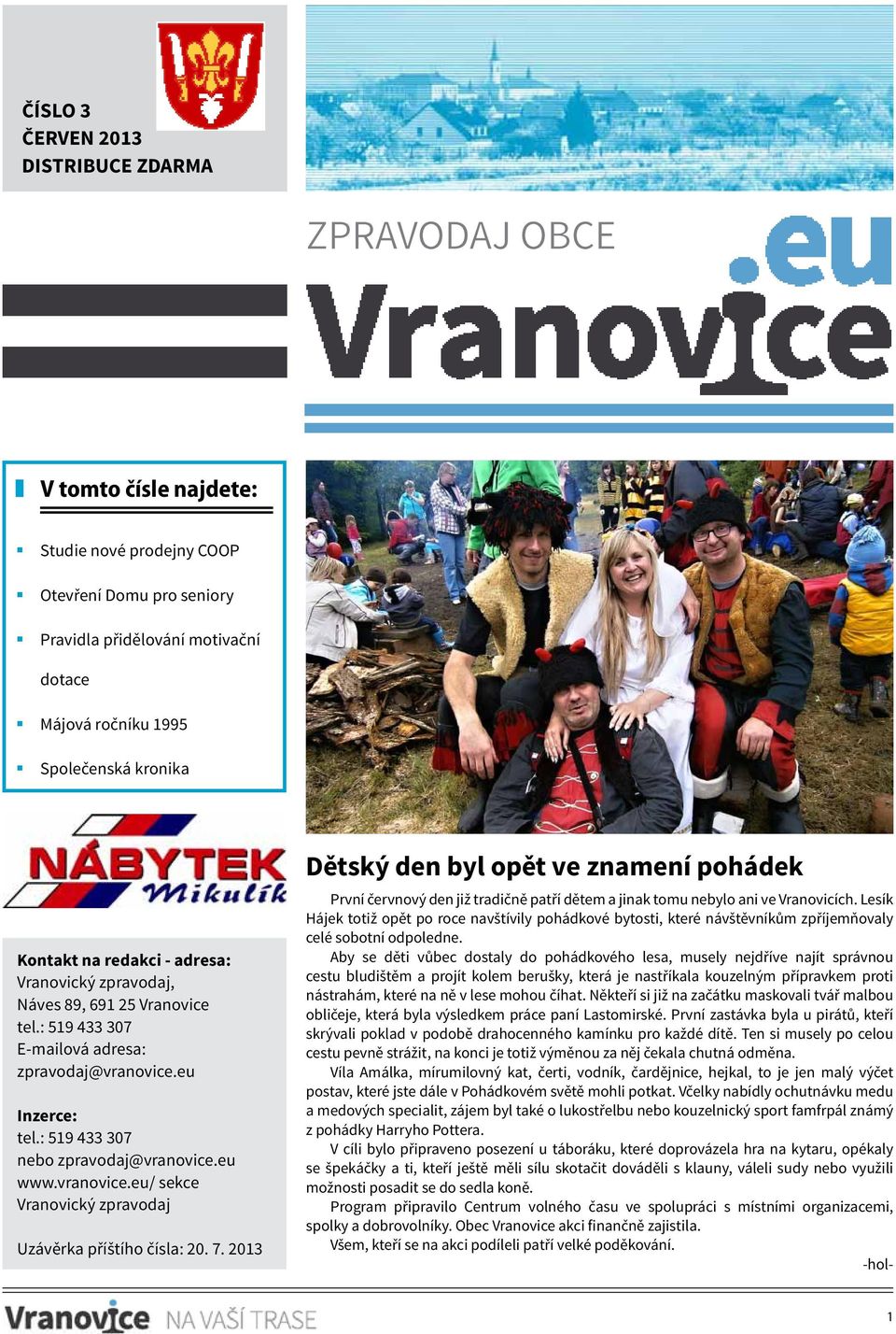 eu www.vranovice.eu/ sekce Vranovický zpravodaj Uzávěrka příštího čísla: 20. 7.