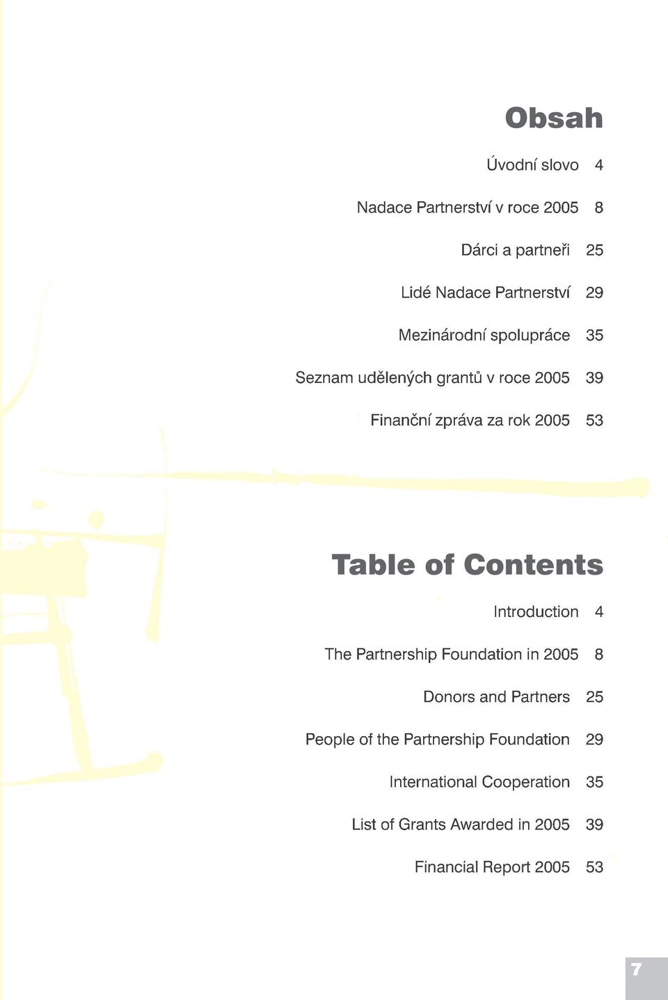 Contents Introduction 4 The Partnership Foundation in 2005 8 Donors and Partners 25 People of the
