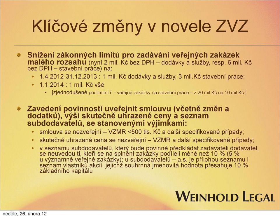 stavební práce; 1.1.2014 : 1 mil. Kč vše [zjednodušené podlimitní ř. - veřejné zakázky na stavební práce z 20 mil.kč 