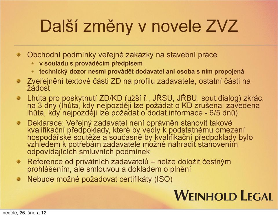 na 3 dny (lhůta, kdy nejpozději lze požádat o KD zrušena; zavedena lhůta, kdy nejpozději lze požádat o dodat.