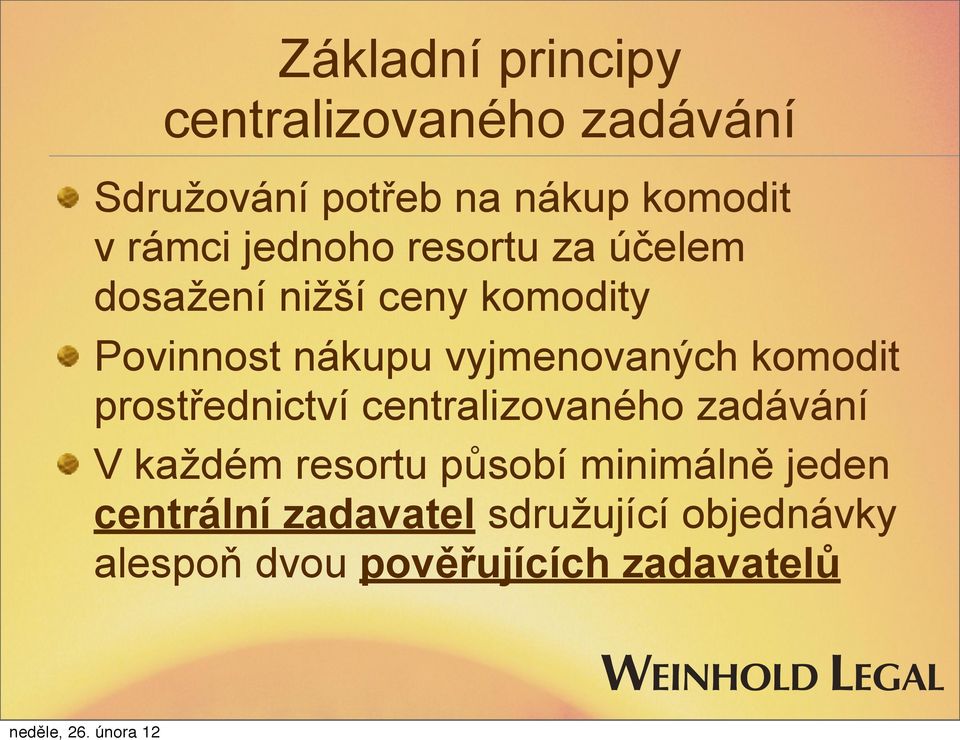 vyjmenovaných komodit prostřednictví centralizovaného zadávání V každém resortu