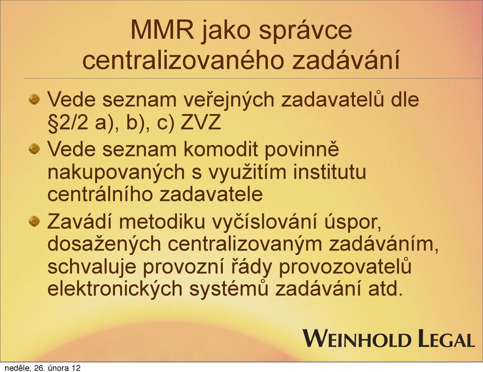 centrálního zadavatele Zavádí metodiku vyčíslování úspor, dosažených