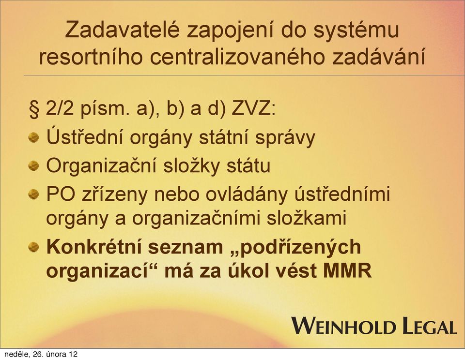 a), b) a d) ZVZ: Ústřední orgány státní správy Organizační složky