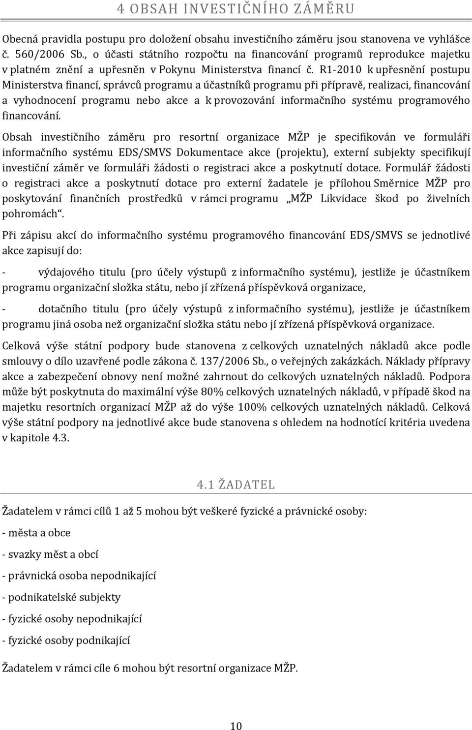 R1-2010 k upřesnění postupu Ministerstva financí, správců programu a účastníků programu při přípravě, realizaci, financování a vyhodnocení programu nebo akce a k provozování informačního systému