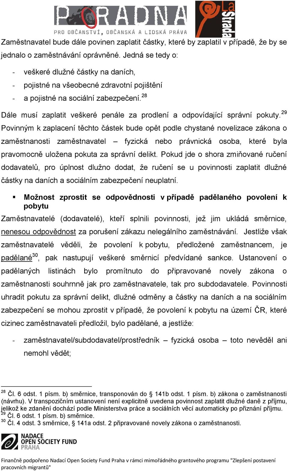 28 Dále musí zaplatit veškeré penále za prodlení a odpovídající správní pokuty.