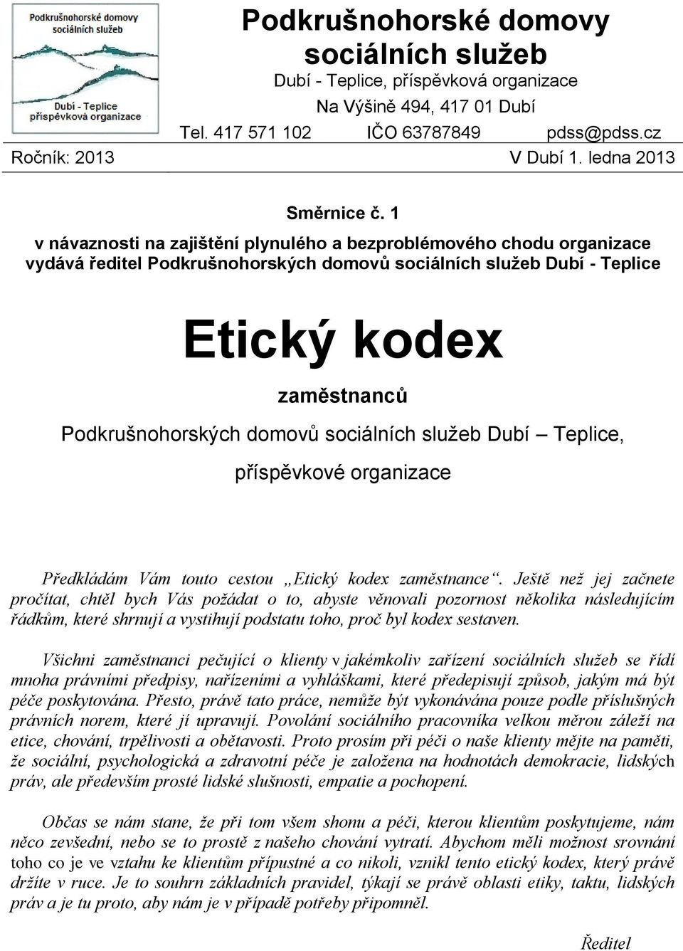 sociálních služeb Dubí Teplice, příspěvkové organizace Předkládám Vám touto cestou Etický kodex zaměstnance.